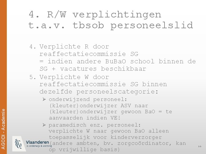 4. R/W verplichtingen t. a. v. tbsob personeelslid 4. Verplichte R door reaffectatiecommissie SG