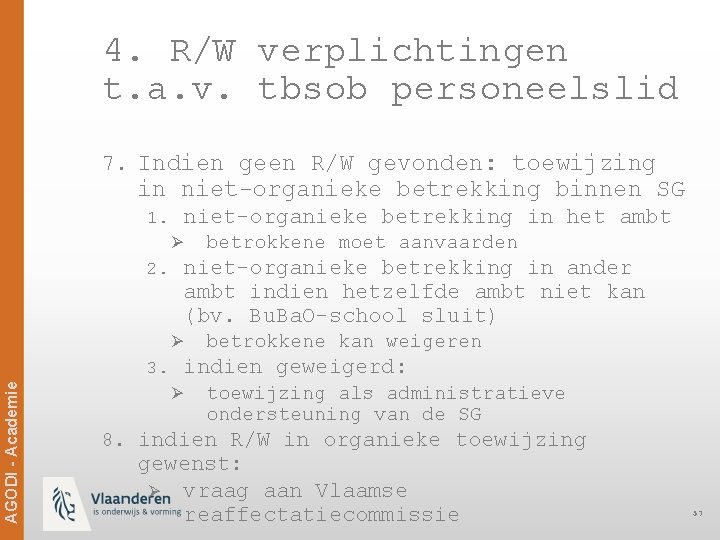 4. R/W verplichtingen t. a. v. tbsob personeelslid 7. Indien geen R/W gevonden: toewijzing