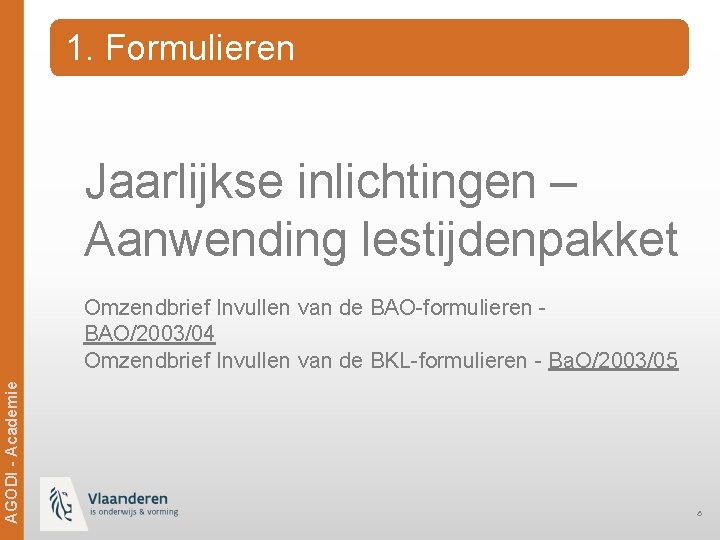 1. Formulieren Jaarlijkse inlichtingen – Aanwending lestijdenpakket Ag. ODi -- Academie AGODI Academie Omzendbrief