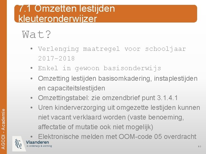 7. 1 Omzetten lestijden kleuteronderwijzer AGODI - Academie Wat? • Verlenging maatregel voor schooljaar