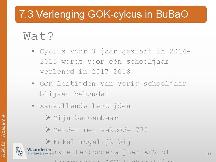 7. 3 Verlenging GOK-cylcus in Bu. Ba. O Wat? • Cyclus voor 3 jaar