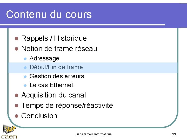 Contenu du cours Rappels / Historique l Notion de trame réseau l l l