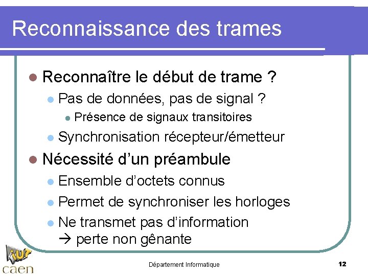 Reconnaissance des trames l Reconnaître l Pas de données, pas de signal ? l