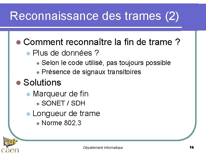 Reconnaissance des trames (2) l Comment l reconnaître la fin de trame ? Plus