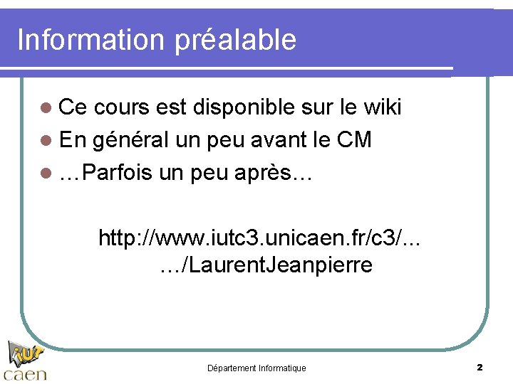 Information préalable l Ce cours est disponible sur le wiki l En général un