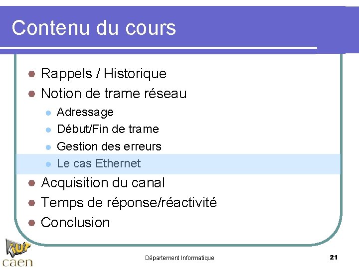 Contenu du cours Rappels / Historique l Notion de trame réseau l l l