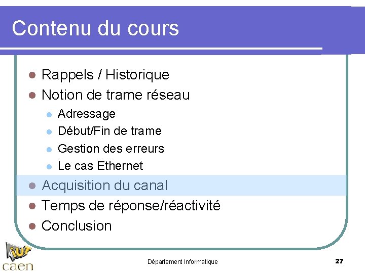 Contenu du cours Rappels / Historique l Notion de trame réseau l l l