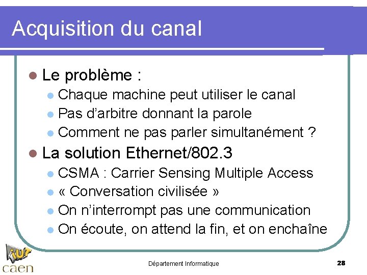 Acquisition du canal l Le problème : Chaque machine peut utiliser le canal l