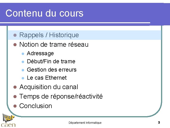 Contenu du cours Rappels / Historique l Notion de trame réseau l l l