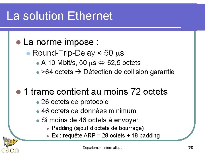 La solution Ethernet l La l norme impose : Round-Trip-Delay < 50 ms. A