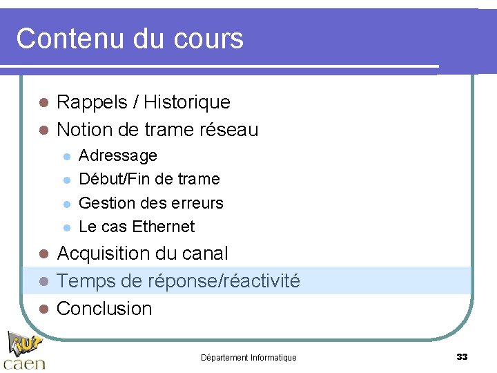 Contenu du cours Rappels / Historique l Notion de trame réseau l l l