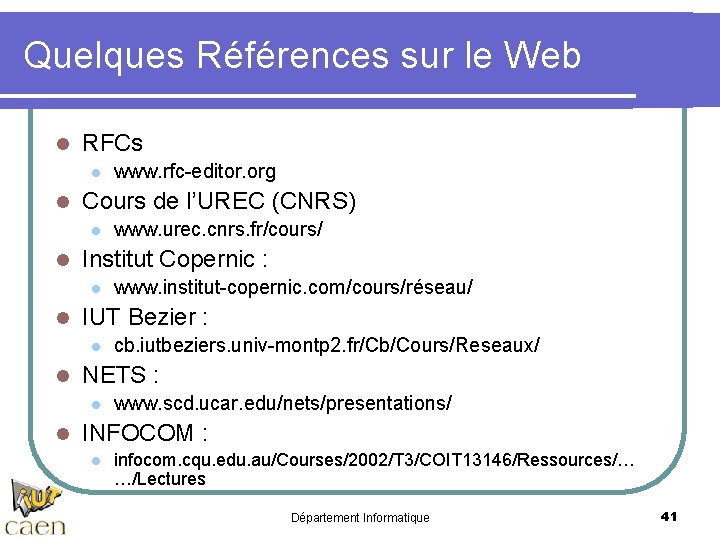 Quelques Références sur le Web l RFCs l l Cours de l’UREC (CNRS) l