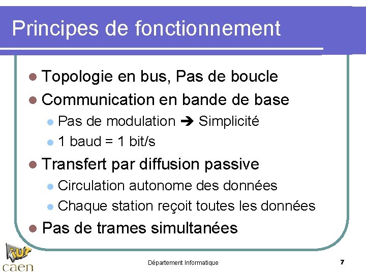 Principes de fonctionnement l Topologie en bus, Pas de boucle l Communication en bande