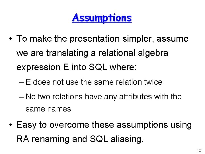 Assumptions • To make the presentation simpler, assume we are translating a relational algebra
