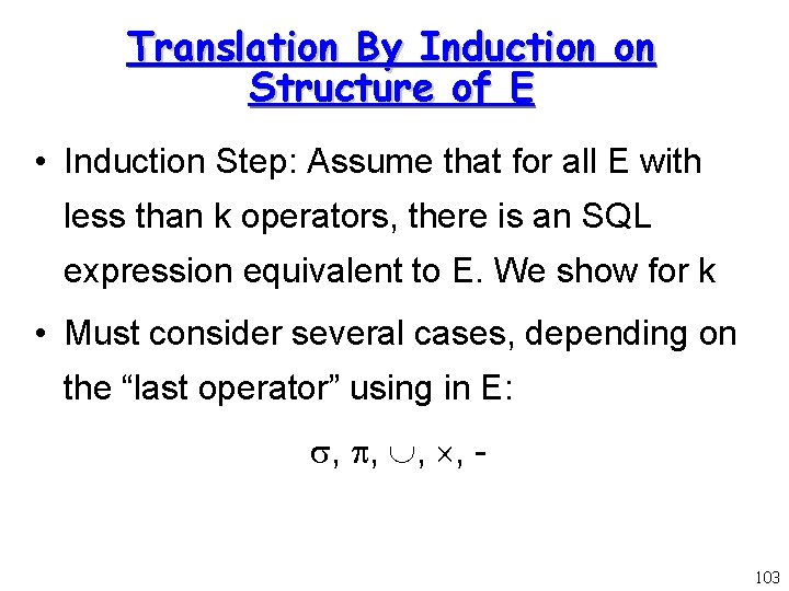 Translation By Induction on Structure of E • Induction Step: Assume that for all