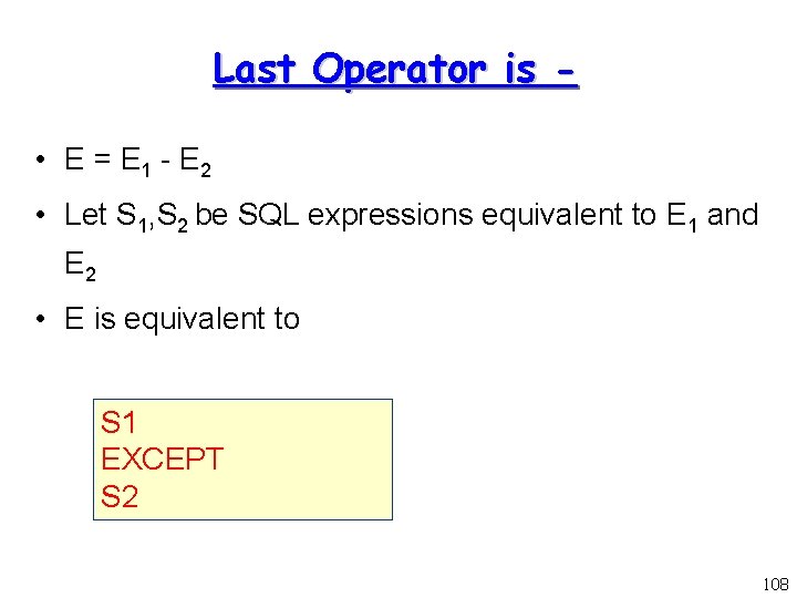 Last Operator is • E = E 1 - E 2 • Let S