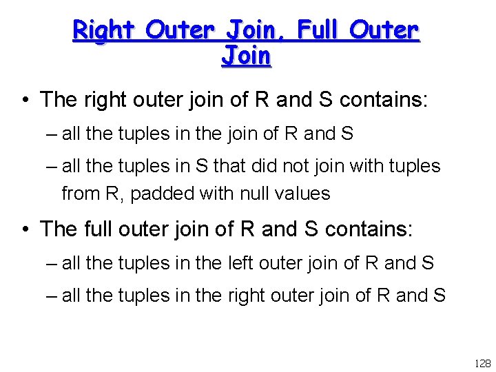 Right Outer Join, Full Outer Join • The right outer join of R and