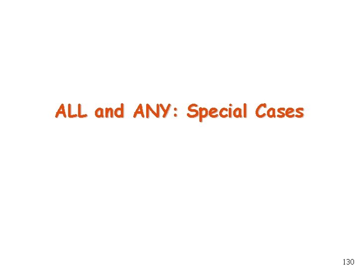 ALL and ANY: Special Cases 130 