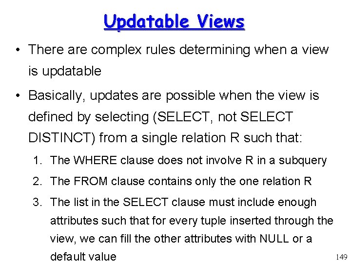 Updatable Views • There are complex rules determining when a view is updatable •