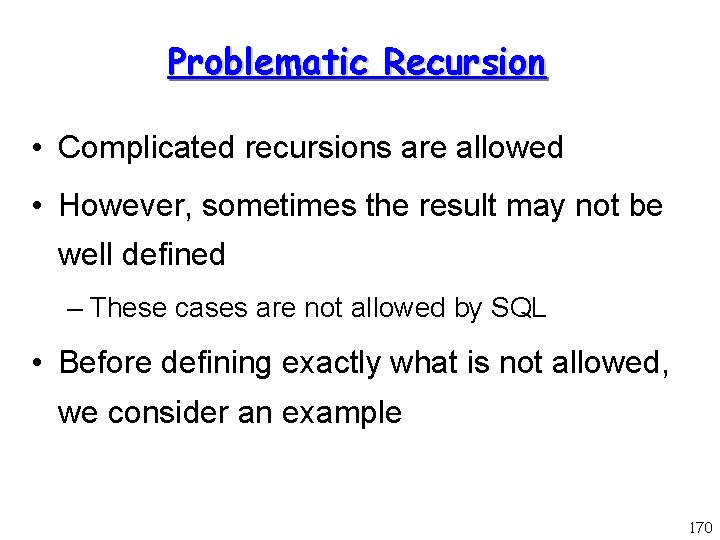 Problematic Recursion • Complicated recursions are allowed • However, sometimes the result may not