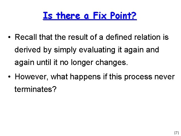 Is there a Fix Point? • Recall that the result of a defined relation