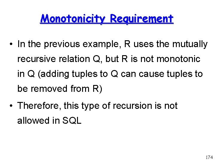 Monotonicity Requirement • In the previous example, R uses the mutually recursive relation Q,