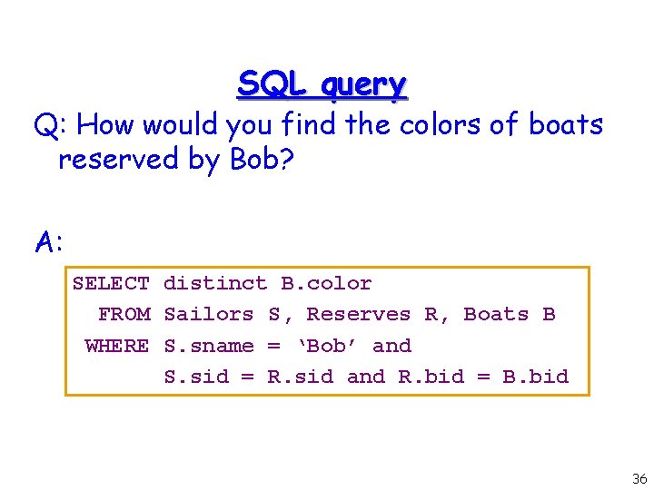SQL query Q: How would you find the colors of boats reserved by Bob?