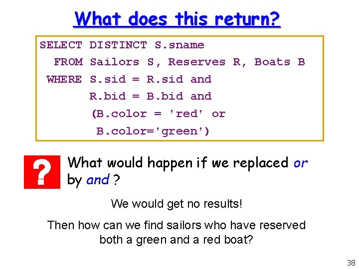 What does this return? SELECT DISTINCT S. sname FROM Sailors S, Reserves R, Boats