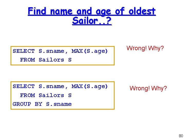 Find name and age of oldest Sailor. . ? SELECT S. sname, MAX(S. age)