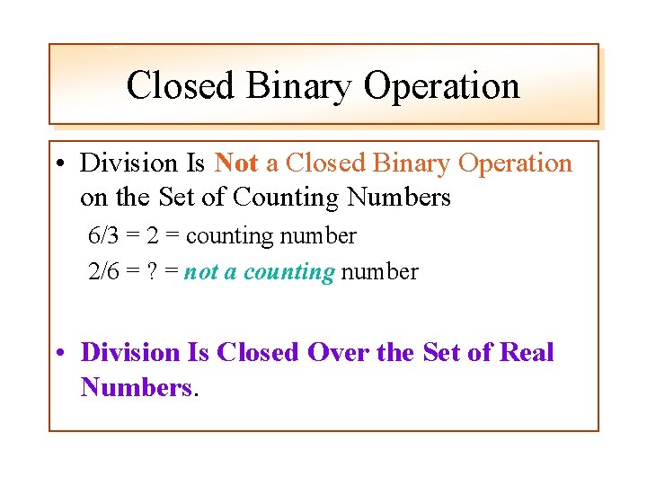 Closed Binary Operation • Division Is Not a Closed Binary Operation on the Set