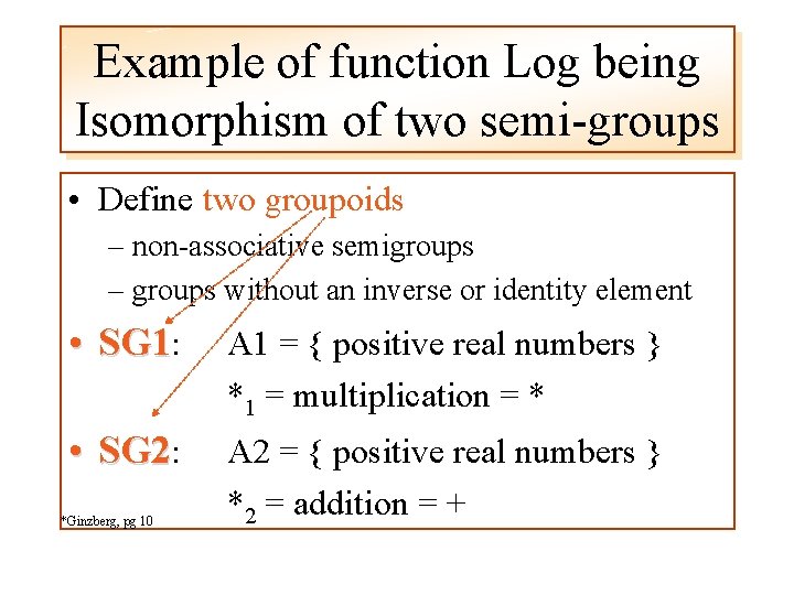 Example of function Log being Isomorphism of two semi-groups • Define two groupoids –