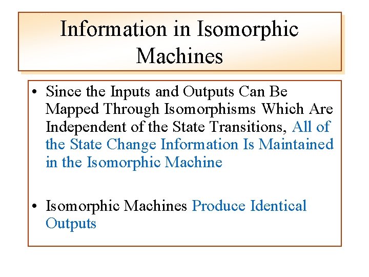 Information in Isomorphic Machines • Since the Inputs and Outputs Can Be Mapped Through