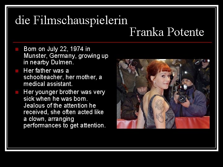 die Filmschauspielerin n Born on July 22, 1974 in Munster, Germany, growing up in
