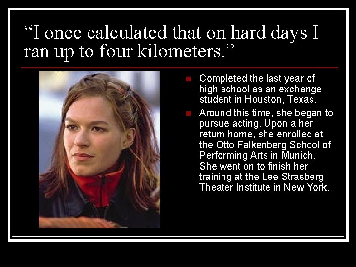 “I once calculated that on hard days I ran up to four kilometers. ”