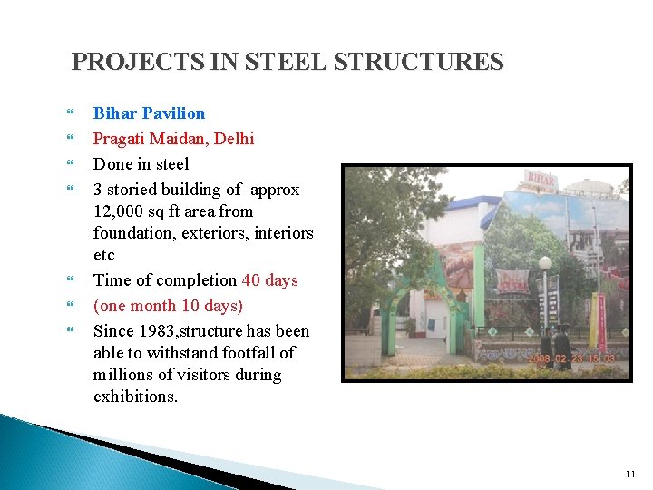 PROJECTS IN STEEL STRUCTURES Bihar Pavilion Pragati Maidan, Delhi Done in steel 3 storied