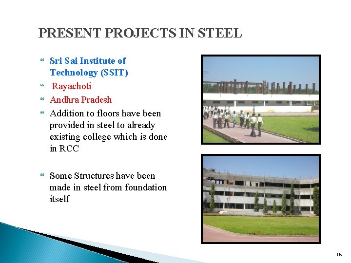 PRESENT PROJECTS IN STEEL Sri Sai Institute of Technology (SSIT) Rayachoti Andhra Pradesh Addition