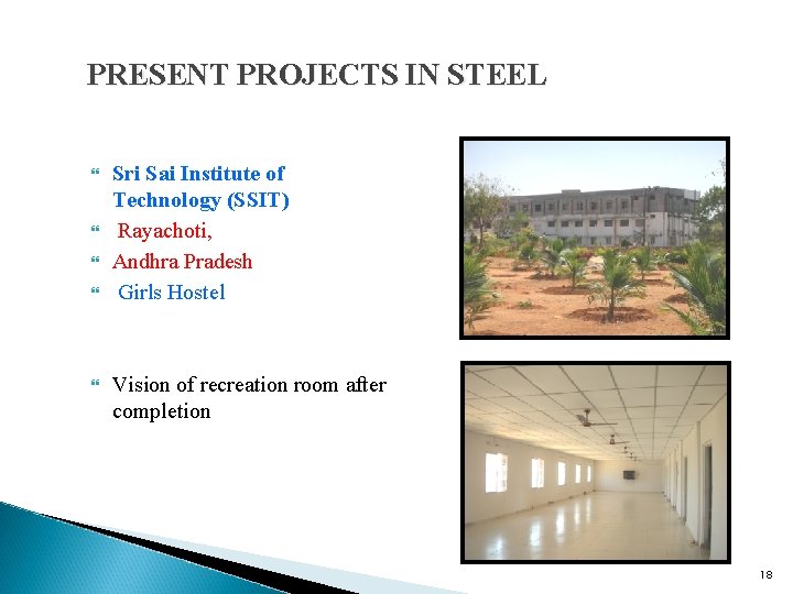 PRESENT PROJECTS IN STEEL Sri Sai Institute of Technology (SSIT) Rayachoti, Andhra Pradesh Girls