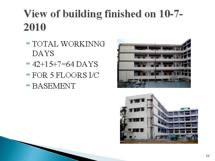 View of building finished on 10 -72010 TOTAL WORKINNG DAYS 42+15+7=64 DAYS FOR 5