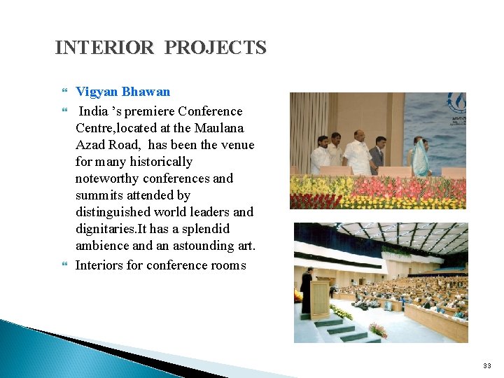 INTERIOR PROJECTS Vigyan Bhawan India ’s premiere Conference Centre, located at the Maulana Azad