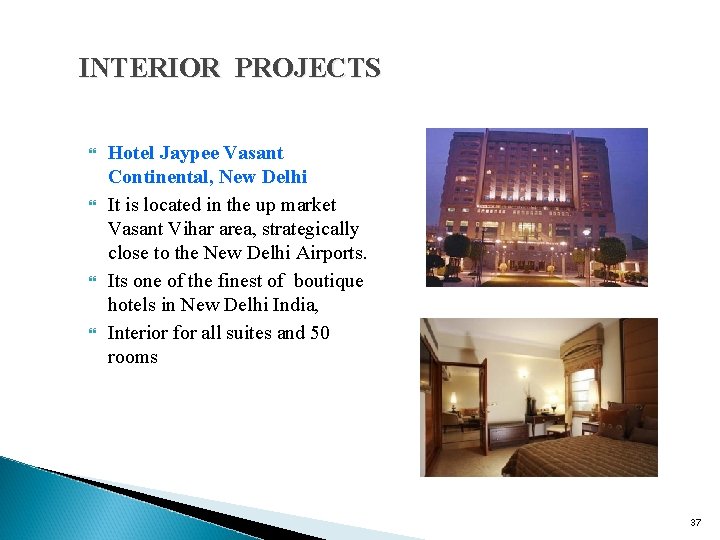 INTERIOR PROJECTS Hotel Jaypee Vasant Continental, New Delhi It is located in the up