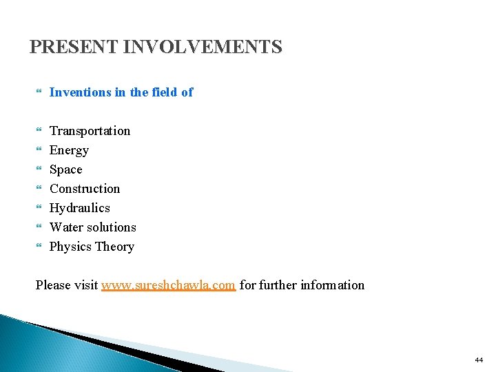 PRESENT INVOLVEMENTS Inventions in the field of Transportation Energy Space Construction Hydraulics Water solutions