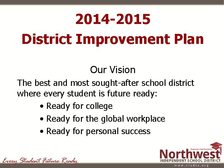 2014 -2015 District Improvement Plan Our Vision The best and most sought-after school district