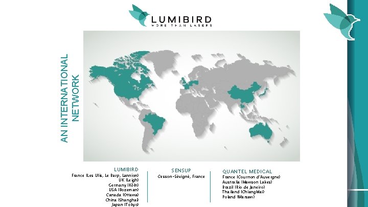 AN INTERNATIONAL NETWORK LUMIBIRD France (Les Ulis, Le Barp, Lannion) UK (Leigh) Germany (Köln)