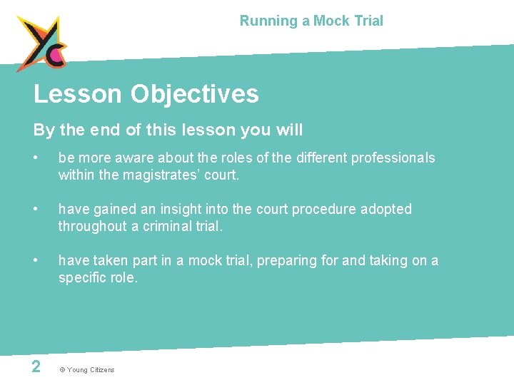 Running a Mock Trial Lesson Objectives By the end of this lesson you will