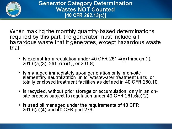 Generator Category Determination Wastes NOT Counted [40 CFR 262. 13(c)] When making the monthly