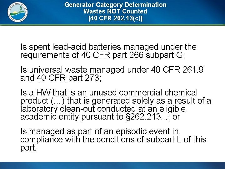 Generator Category Determination Wastes NOT Counted [40 CFR 262. 13(c)] Is spent lead-acid batteries