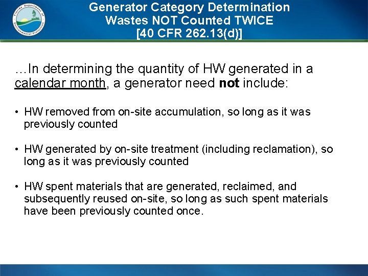 Generator Category Determination Wastes NOT Counted TWICE [40 CFR 262. 13(d)] …In determining the