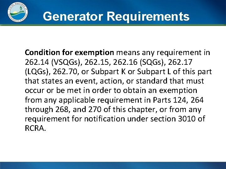 Generator Requirements Condition for exemption means any requirement in 262. 14 (VSQGs), 262. 15,