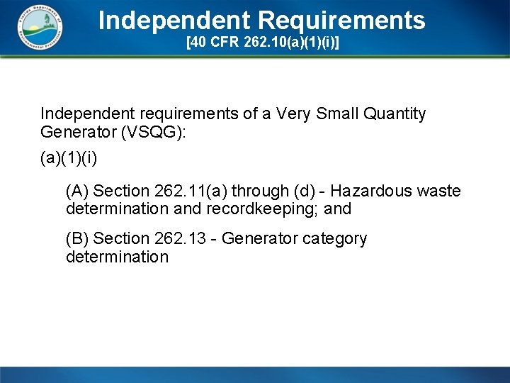 Independent Requirements [40 CFR 262. 10(a)(1)(i)] Independent requirements of a Very Small Quantity Generator