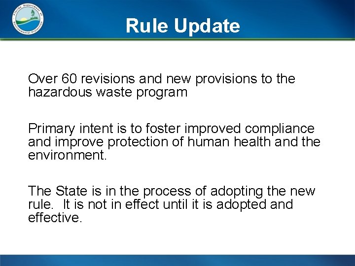 Rule Update Over 60 revisions and new provisions to the hazardous waste program Primary